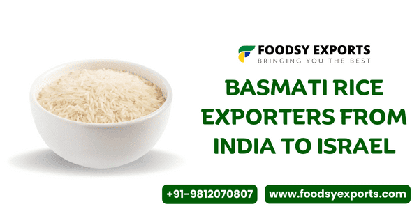 Basmati Rice Exporters from India To Israel