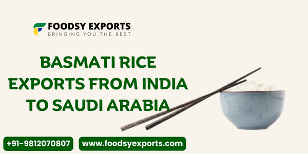 Basmati Rice Exports From India To Saudi Arabia